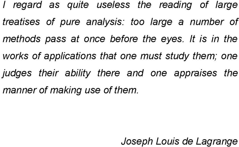 It is in the works of applications that one must study them; one judges