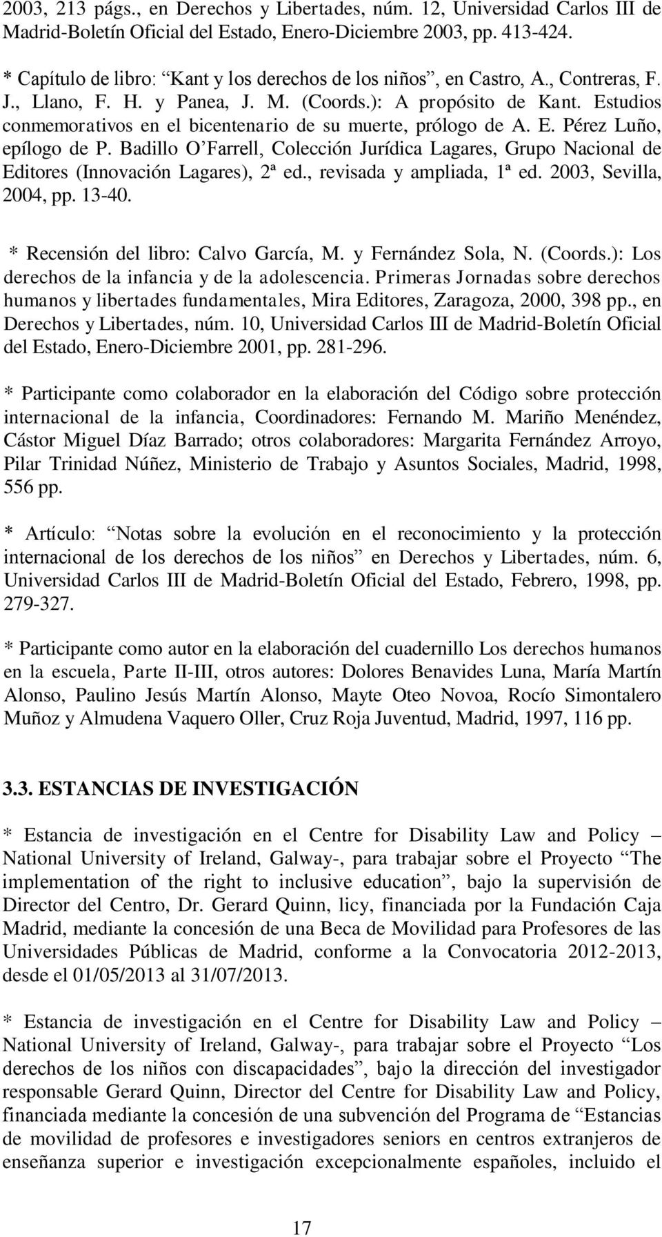 Estudios conmemorativos en el bicentenario de su muerte, prólogo de A. E. Pérez Luño, epílogo de P.