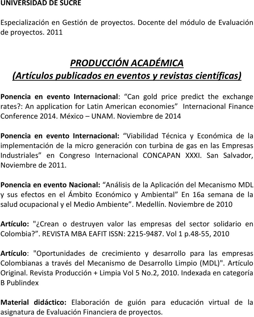 : An application for Latin American economies Internacional Finance Conference 2014. México UNAM.