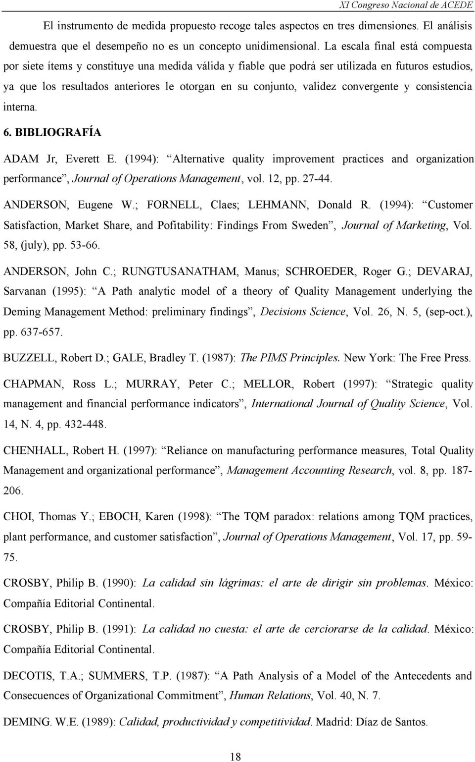 convergente y consistencia interna. 6. BIBLIOGRAFÍA ADAM Jr, Everett E. (1994): Alternative quality improvement practices and organization performance, Journal of Operations Management, vol. 12, pp.
