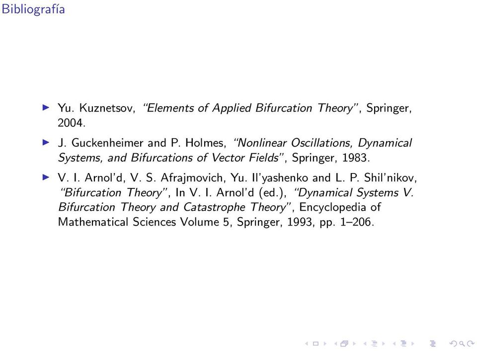 Arnol d, V. S. Afrajmovich, Yu. Il yashenko and L. P. Shil nikov, Bifurcation Theory, In V. I. Arnol d (ed.