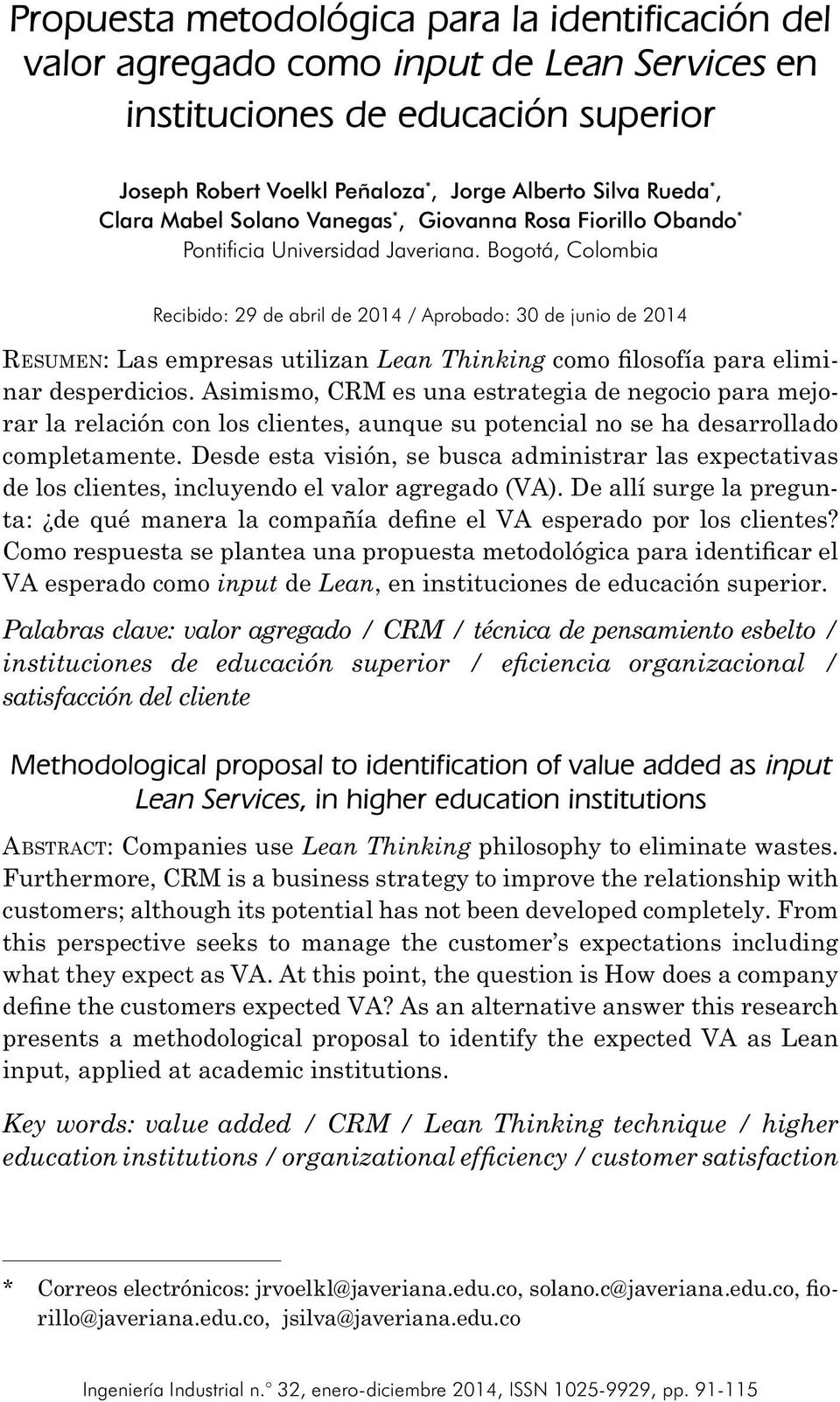 Bogotá, Colombia Recibido: 29 de abril de 2014 / Aprobado: 30 de junio de 2014 RESUMEN: Las empresas utilizan Lean Thinking nar desperdicios.