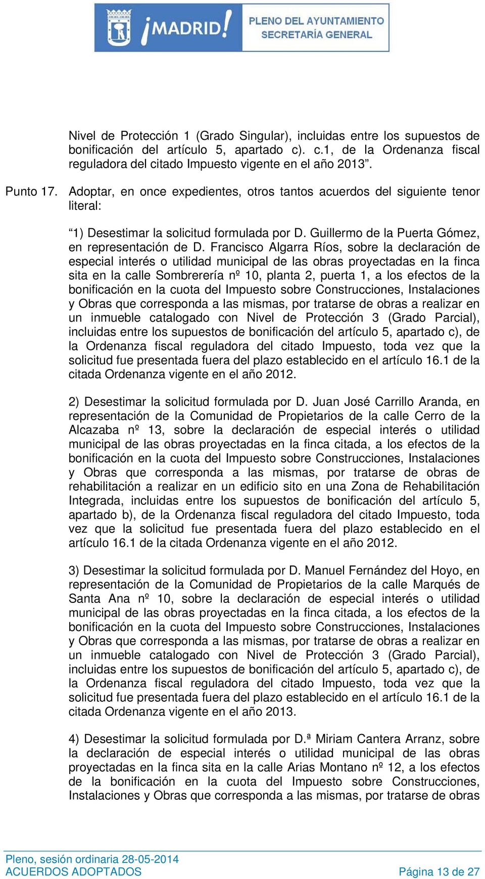 Francisco Algarra Ríos, sobre la declaración de especial interés o utilidad municipal de las obras proyectadas en la finca sita en la calle Sombrerería nº 10, planta 2, puerta 1, a los efectos de la