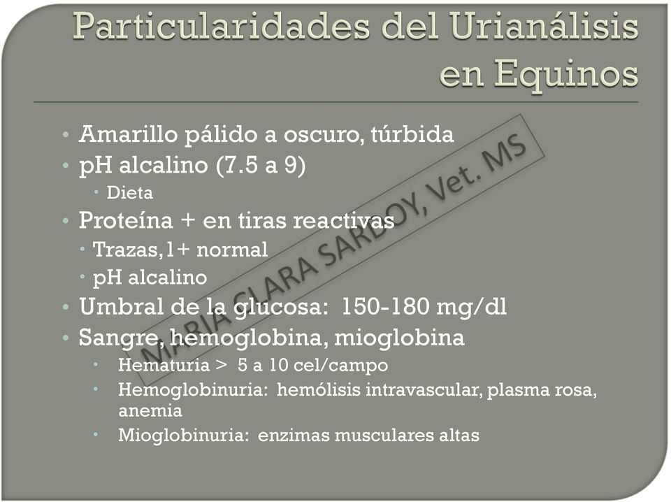 de la glucosa: 150-180 mg/dl Sangre, hemoglobina, mioglobina Hematuria > 5 a 10