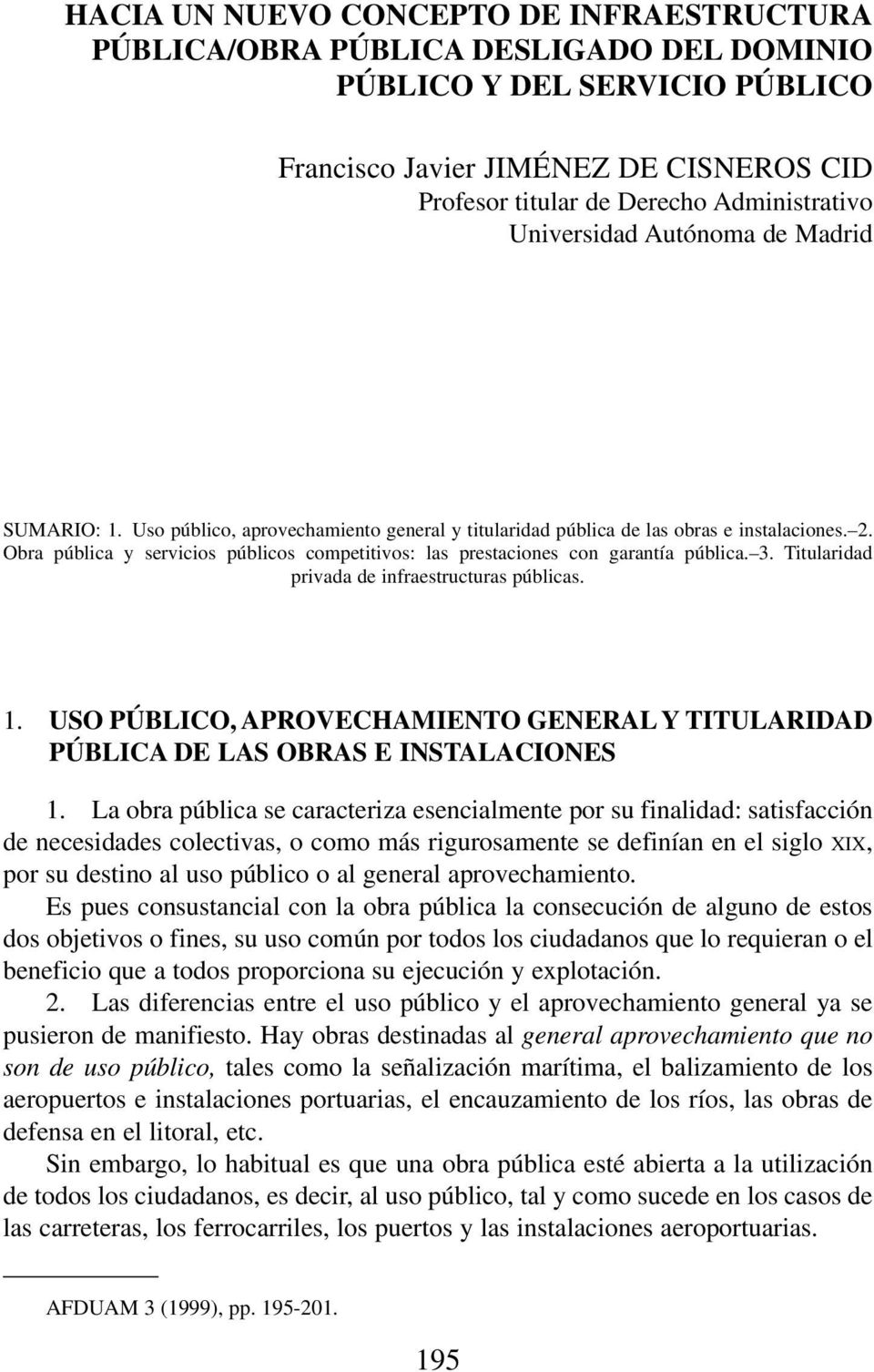 Obra pública y servicios públicos competitivos: las prestaciones con garantía pública. 3. Titularidad privada de infraestructuras públicas. 1.