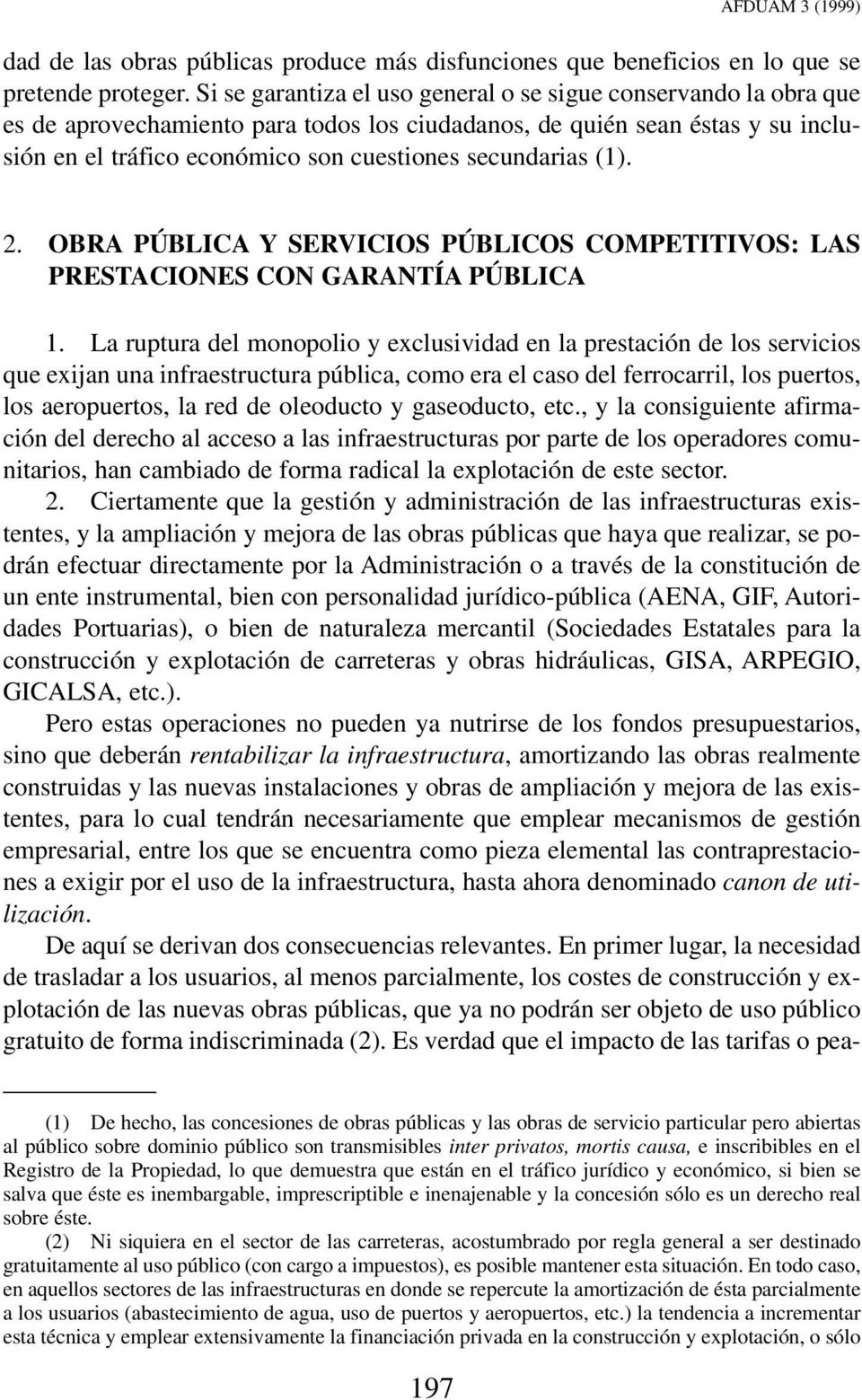 secundarias (1). 2. OBRA PÚBLICA Y SERVICIOS PÚBLICOS COMPETITIVOS: LAS PRESTACIONES CON GARANTÍA PÚBLICA 1.