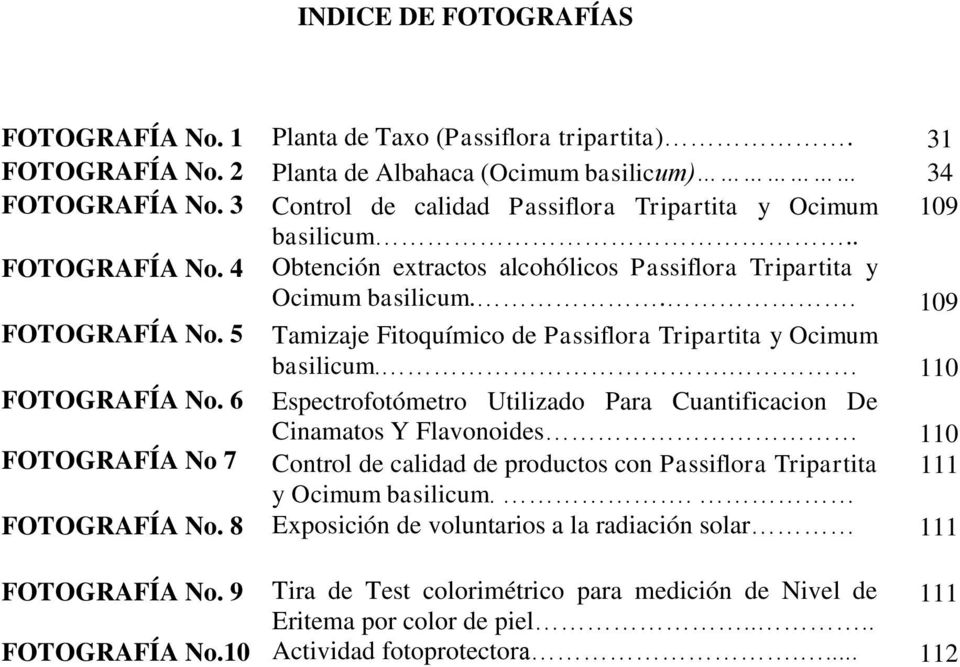 5 Tamizaje Fitoquímico de Passiflora Tripartita y Ocimum basilicum.. 110 FOTOGRAFÍA No.