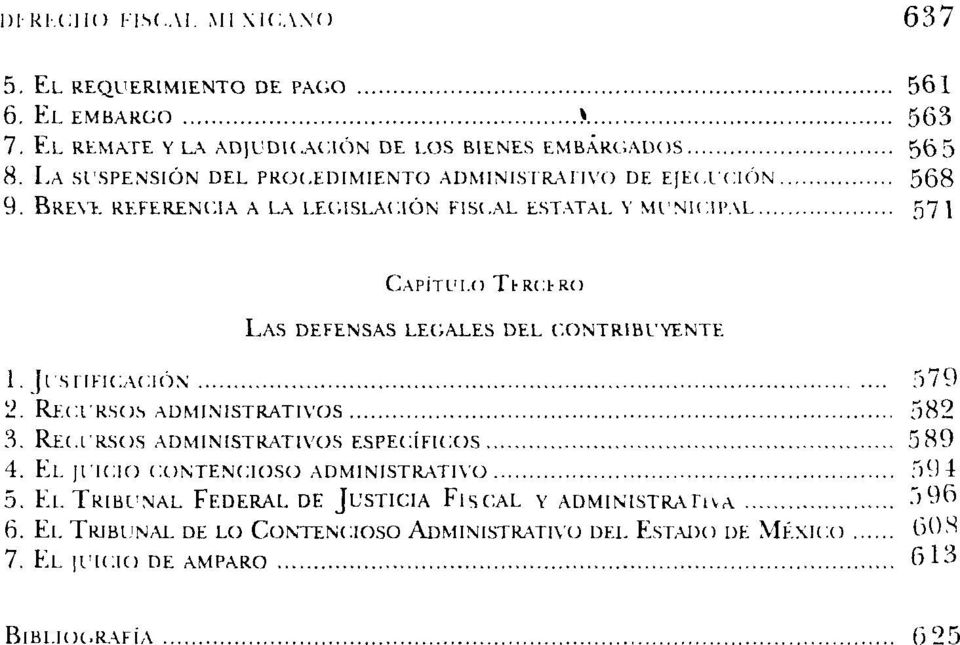 BREVE REFERENCIA A LA LEGISLACIÓN FISCAL ESTATAL Y MUNICIPAI 571 CAPÍTULO TUMIIRO LAS DEFENSAS LEGALES DEL CONTRIBUYENTE 1. JUSTIFICACIÓN 579 2.