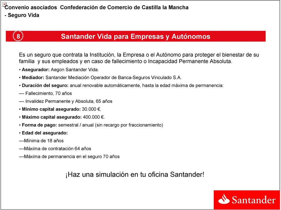 Mediador: Santander Mediación Operador de Banca-Seguros Vinculado S.A.
