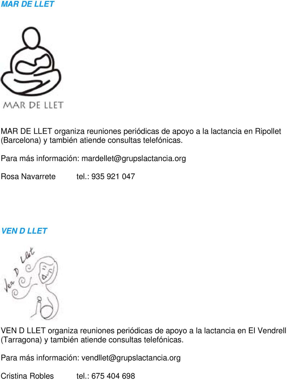: 935 921 047 VEN D LLET VEN D LLET organiza reuniones periódicas de apoyo a la lactancia en El Vendrell