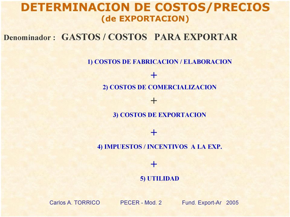 DE COMERCIALIZACION + 3) COSTOS DE EXPORTACION +