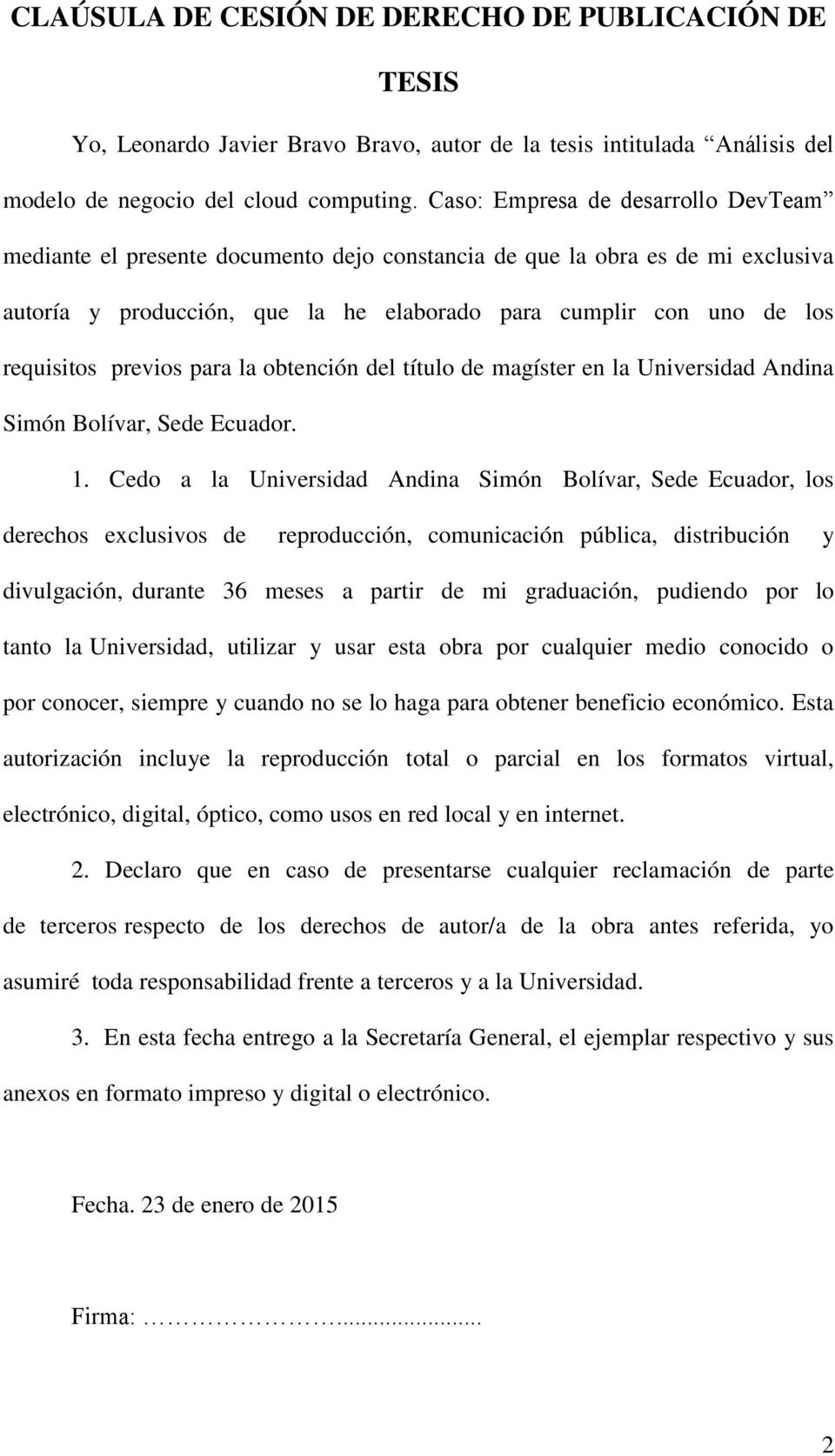 previos para la obtención del título de magíster en la Universidad Andina Simón Bolívar, Sede Ecuador. 1.