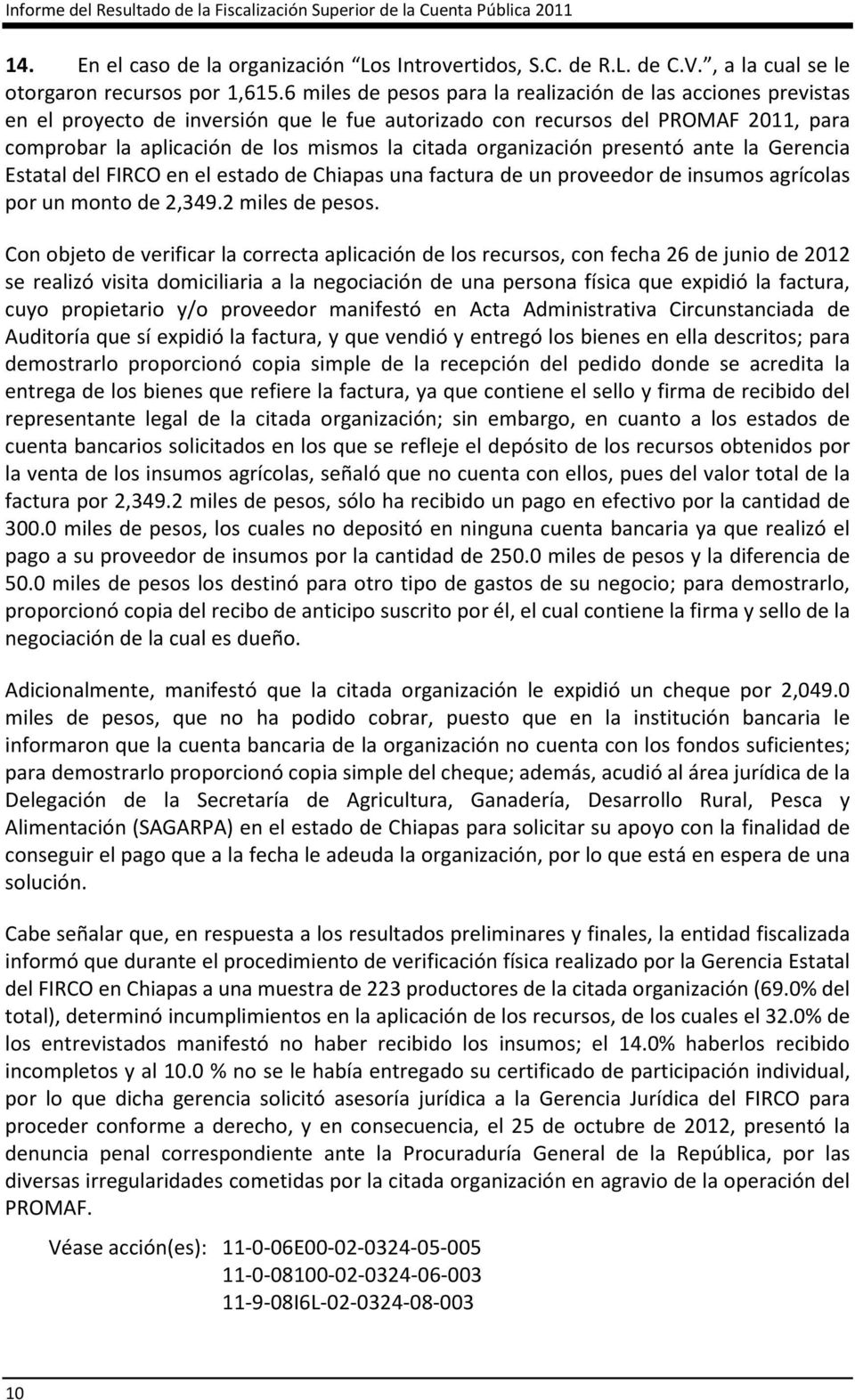 organización presentó ante la Gerencia Estatal del FIRCO en el estado de Chiapas una factura de un proveedor de insumos agrícolas por un monto de 2,349.2 miles de pesos.