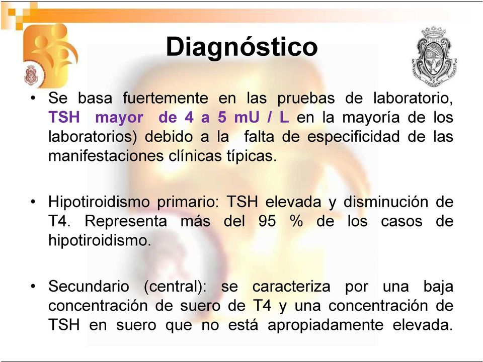 Hipotiroidismo primario: TSH elevada y disminución de T4. Representa más del 95 % de los casos de hipotiroidismo.