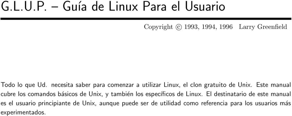 Este manual cubre los comandos básicos de Unix, y también los específicos de Linux.