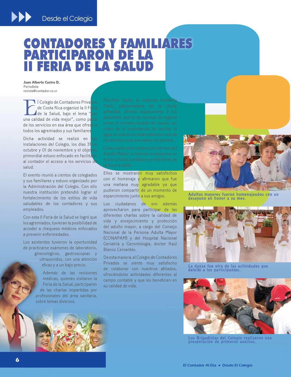 cr El Colegio de Contadores Privados de Costa Rica organizó la II Feria de la Salud, bajo el lema por una calidad de vida mejor, como parte de los servicios en esa área que ofrece a todos los