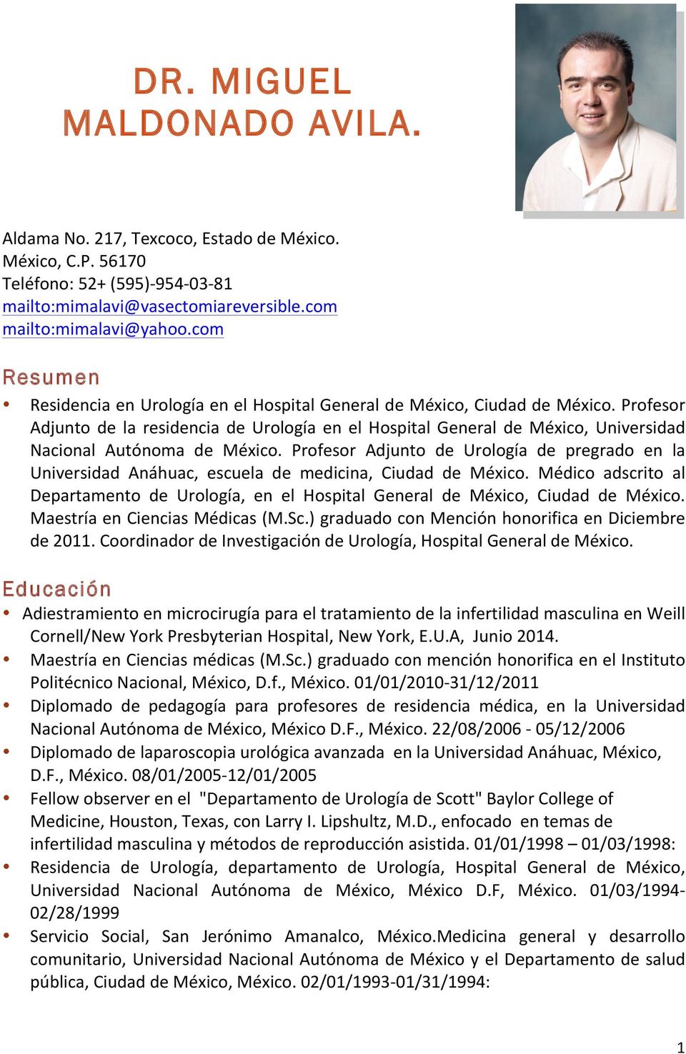 Profesor Adjunto de la residencia de Urología en el Hospital General de México, Universidad Nacional Autónoma de México.