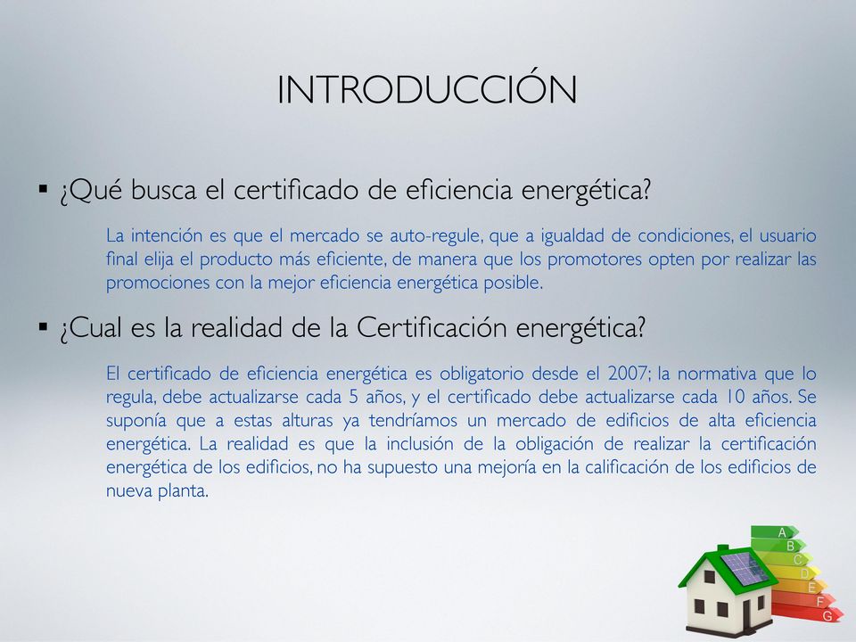 mejor eficiencia energética posible. Cual es la realidad de la Certificación energética?
