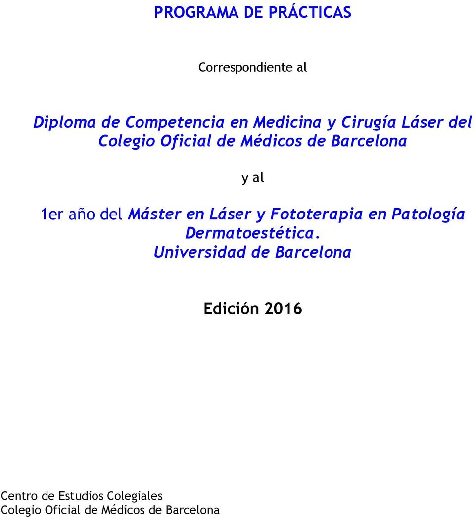 Máster en Láser y Fototerapia en Patología Dermatoestética.