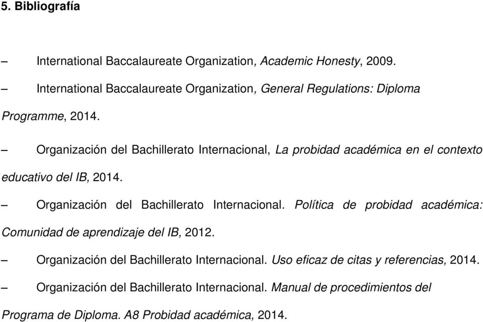 Organización del Bachillerato Internacional, La probidad académica en el contexto educativo del IB, 2014. Organización del Bachillerato Internacional.