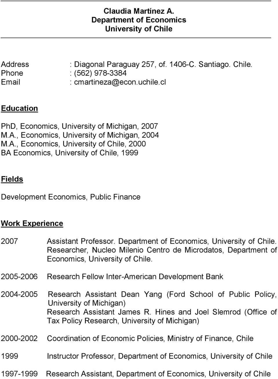 , Economics, University of Michigan, 2004 M.A.