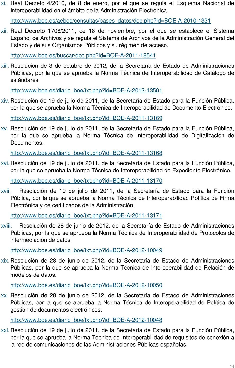 Real Decreto 1708/2011, de 18 de noviembre, por el que se establece el Sistema Español de Archivos y se regula el Sistema de Archivos de la Administración General del Estado y de sus Organismos
