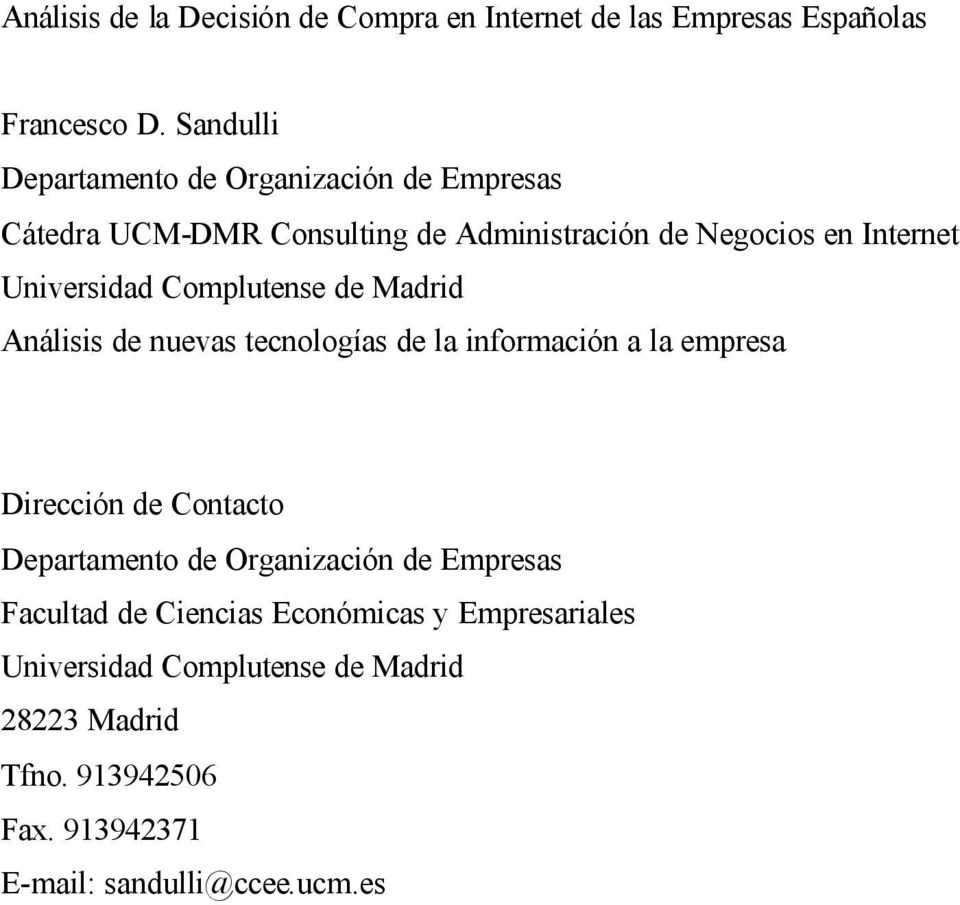 Internet Universidad Complutense de Madrid Análisis de nuevas tecnologías de la información a la empresa