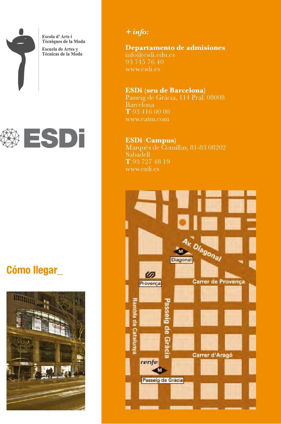 es ESDi (seu de Barcelona) Passeig de Gràcia, 114 Pral.