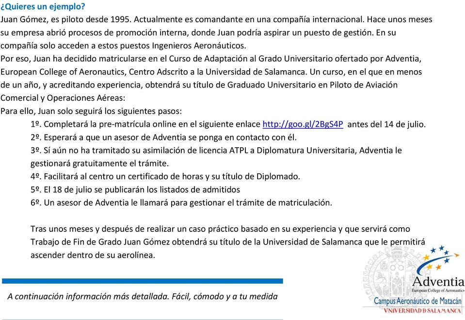 Por eso, Juan ha decidido matricularse en el Curso de Adaptación al Grado Universitario ofertado por Adventia, European College of Aeronautics, Centro Adscrito a la Universidad de Salamanca.
