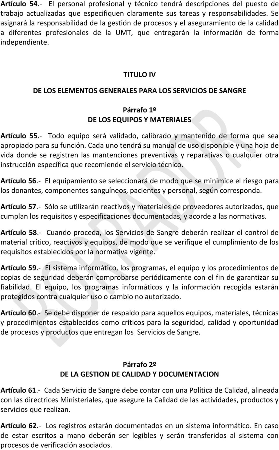 TITULO IV DE LOS ELEMENTOS GENERALES PARA LOS SERVICIOS DE SANGRE Párrafo 1º DE LOS EQUIPOS Y MATERIALES Artículo 55.