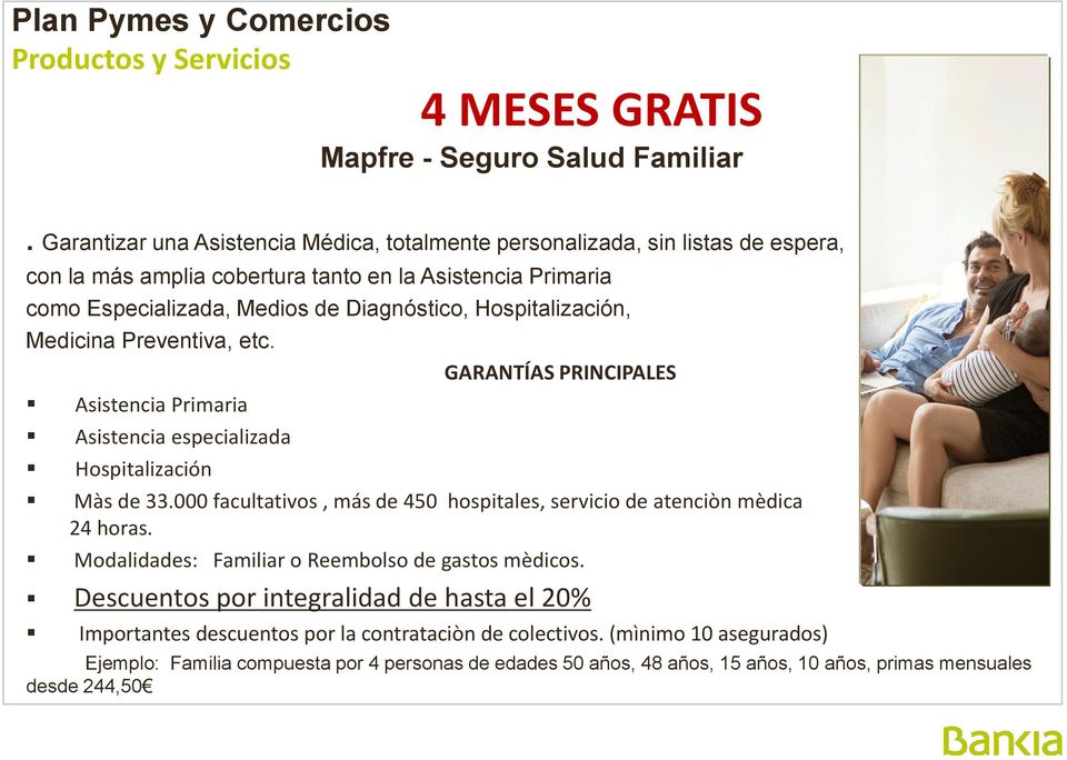 Hospitalización, Medicina Preventiva, etc. Asistencia Primaria Asistencia especializada GARANTÍAS PRINCIPALES Hospitalización Màs de 33.