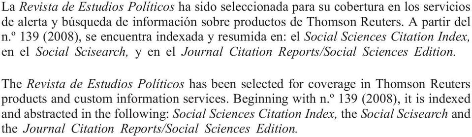 º 139 (2008), se encuentra indexada y resumida en: el Social Sciences Citation Index, en el Social Scisearch, y en el Journal Citation Reports/Social Sciences