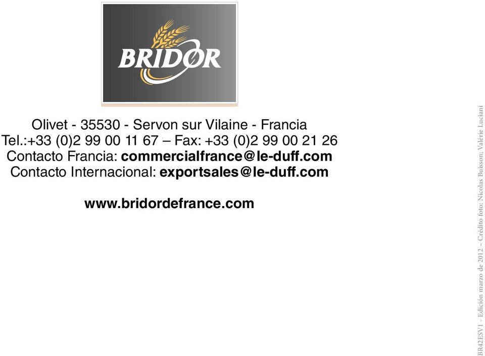 commercialfrance@le-duff.com Contacto Internacional: exportsales@le-duff.
