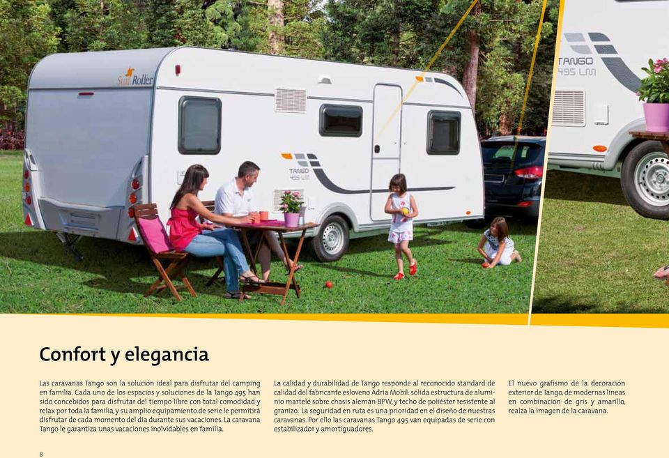 permitirá disfrutar de cada momento del día durante sus vacaciones. La caravana Tango le garantiza unas vacaciones inolvidables en familia.