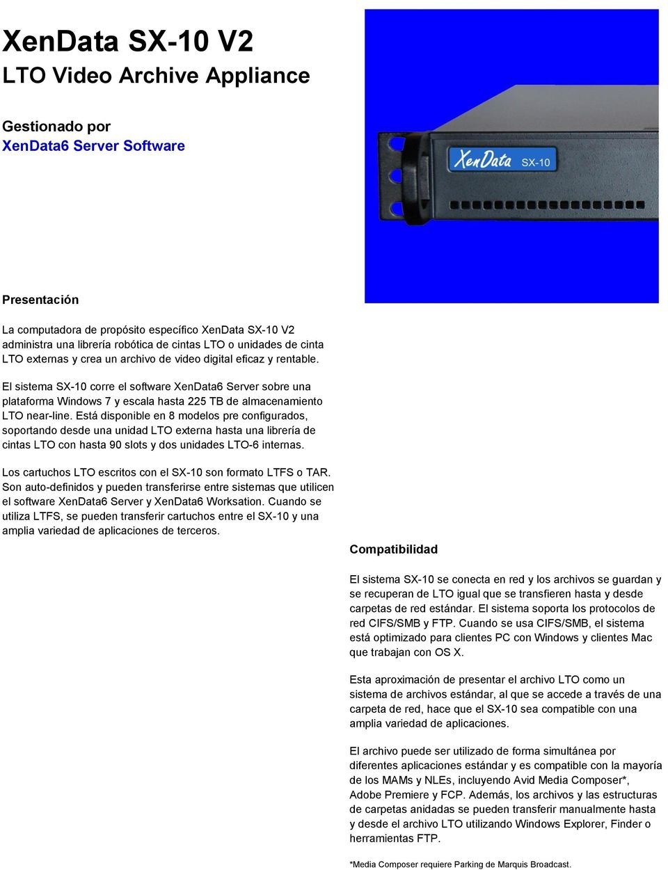 El sistema SX-10 corre el software XenData6 Server sobre una plataforma Windows 7 y escala hasta 225 TB de almacenamiento LTO near-line.
