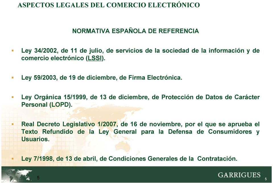 Ley Orgánica 15/1999, de 13 de diciembre, de Protección de Datos de Carácter Personal (LOPD).