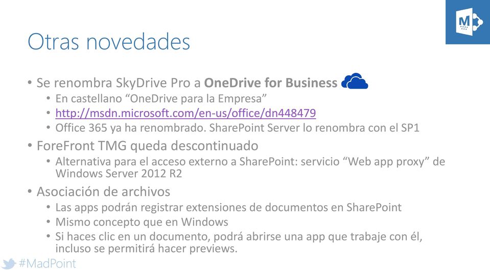 SharePoint Server lo renombra con el SP1 ForeFront TMG queda descontinuado Alternativa para el acceso externo a SharePoint: servicio Web app