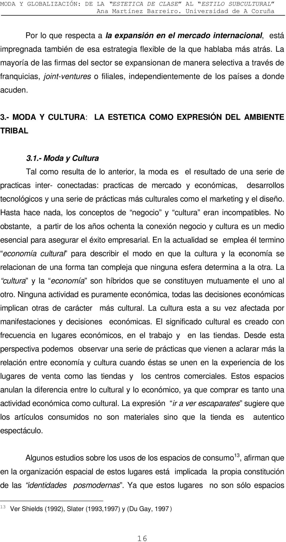 - MODA Y CULTURA: LA ESTETICA COMO EXPRESIÓN DEL AMBIENTE TRIBAL 3.1.