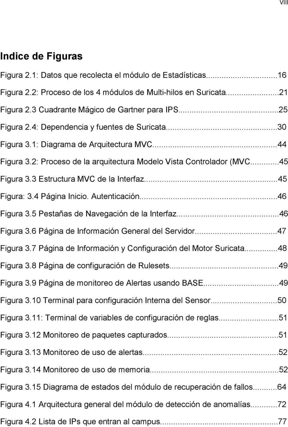 2: Proceso de la arquitectura Modelo Vista Controlador (MVC...45 Figura 3.3 Estructura MVC de la Interfaz...45 Figura: 3.4 Página Inicio. Autenticación...46 Figura 3.