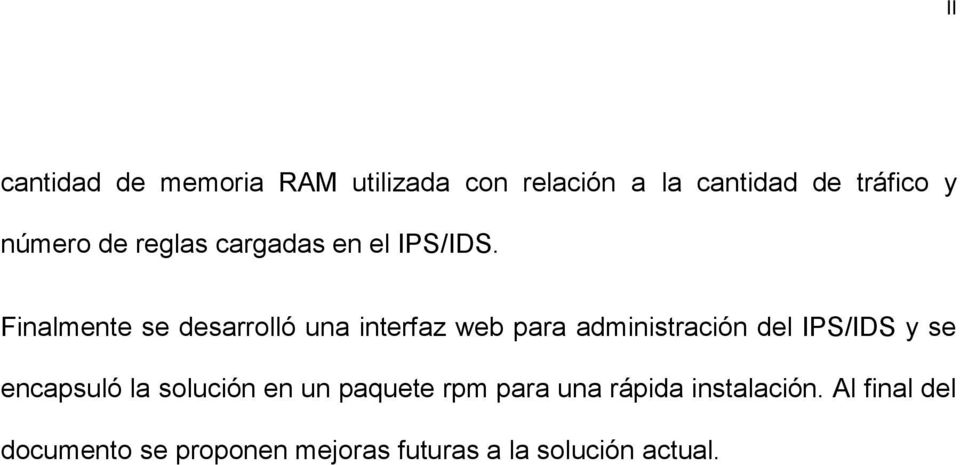 Finalmente se desarrolló una interfaz web para administración del IPS/IDS y se
