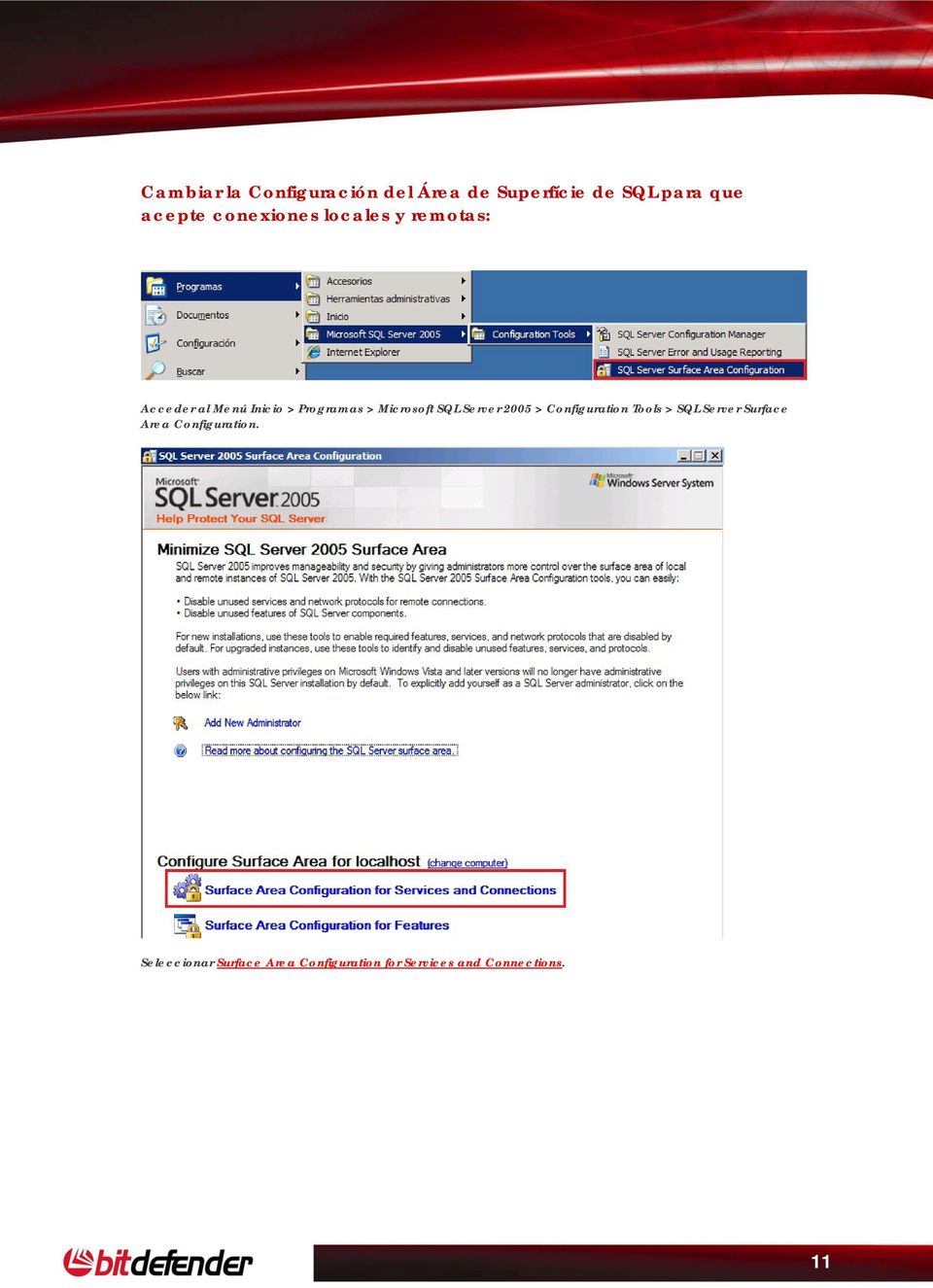 Microsoft SQL Server 2005 > Configuration Tools > SQL Server Surface Area