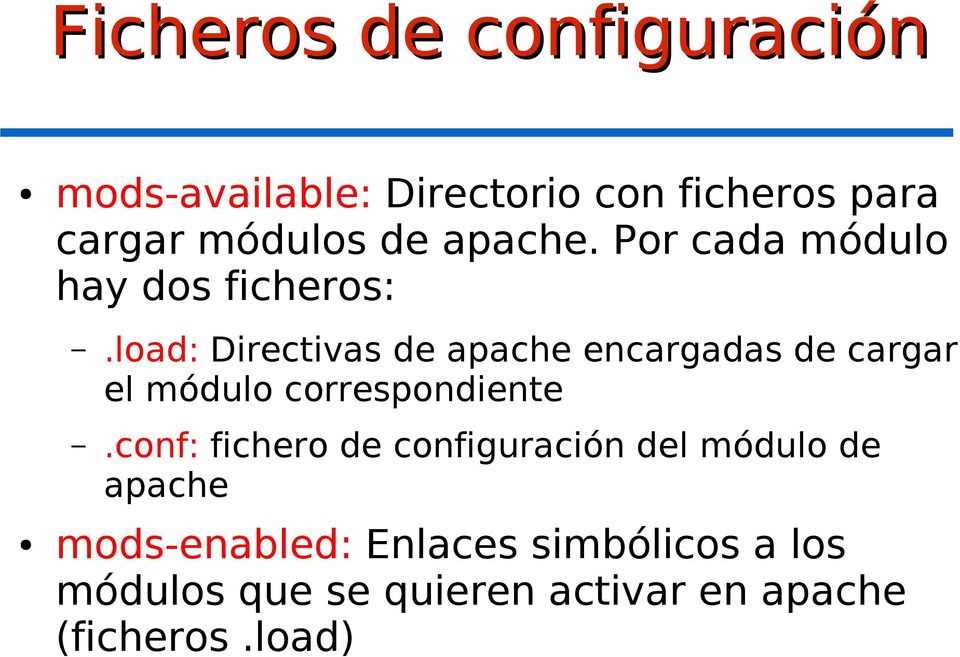 load: Directivas de apache encargadas de cargar el módulo correspondiente.
