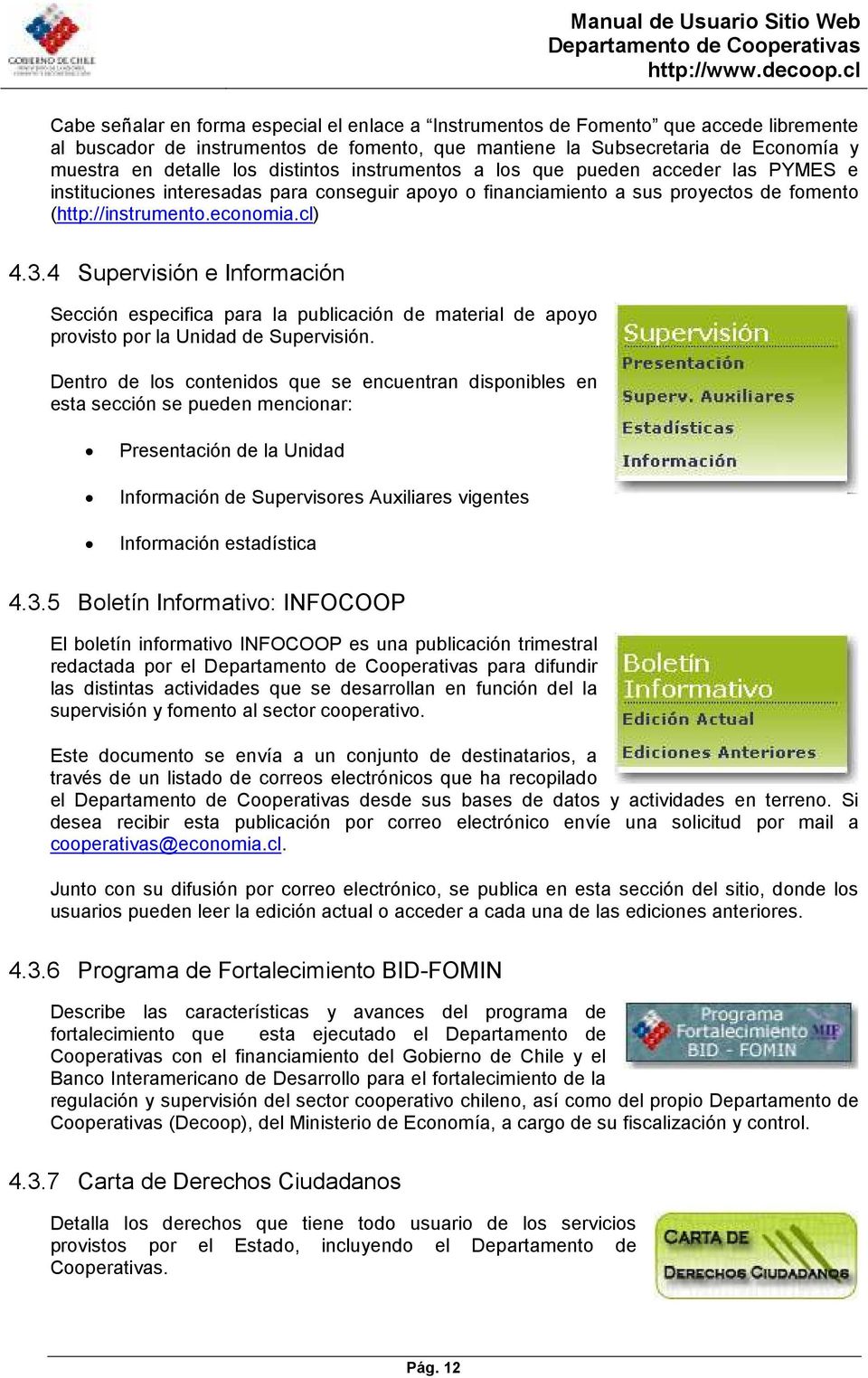 4 Supervisión e Información Sección especifica para la publicación de material de apoyo provisto por la Unidad de Supervisión.