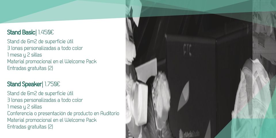 Material promocional en el Welcome Pack Entradas gratuitas (2) Stand Speaker 1.