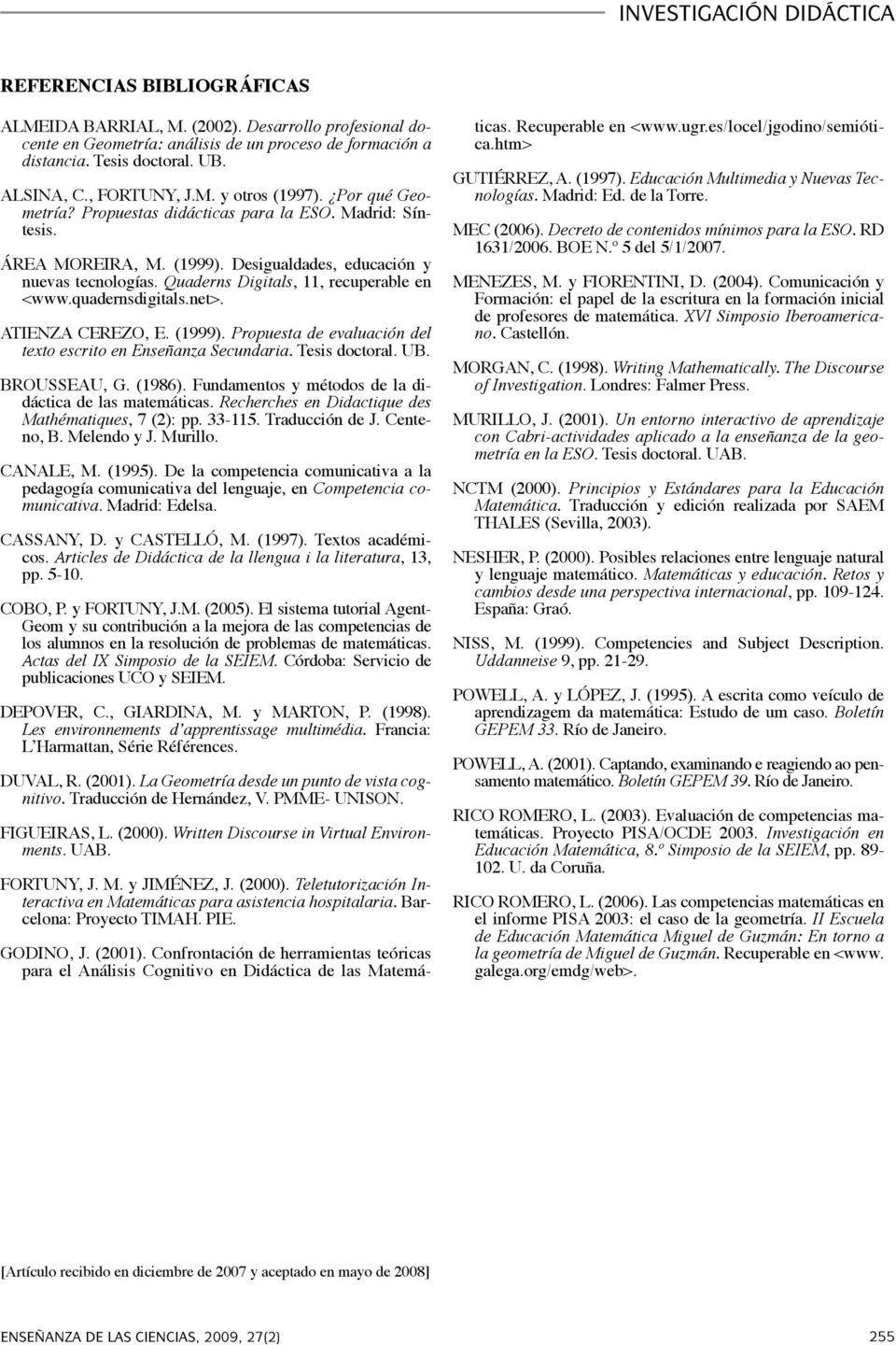quadernsdigitals.net>. ATIENZA CEREZO, E. (1999). Propuesta de evaluación del texto escrito en Enseñanza Secundaria. Tesis doctoral. UB. BROUSSEAU, G. (1986).