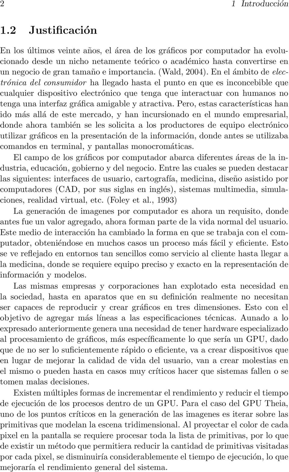 importancia. (Wald, 2004).