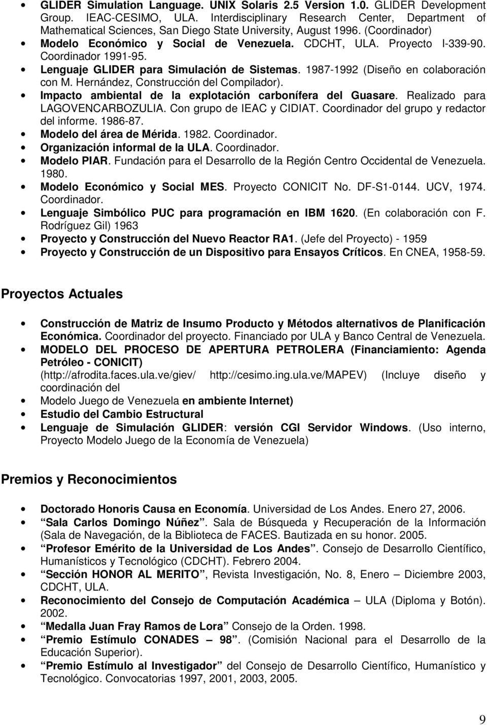 Coordinador 1991-95. Lenguaje GLIDER para Simulación de Sistemas. 1987-1992 (Diseño en colaboración con M. Hernández, Construcción del Compilador).