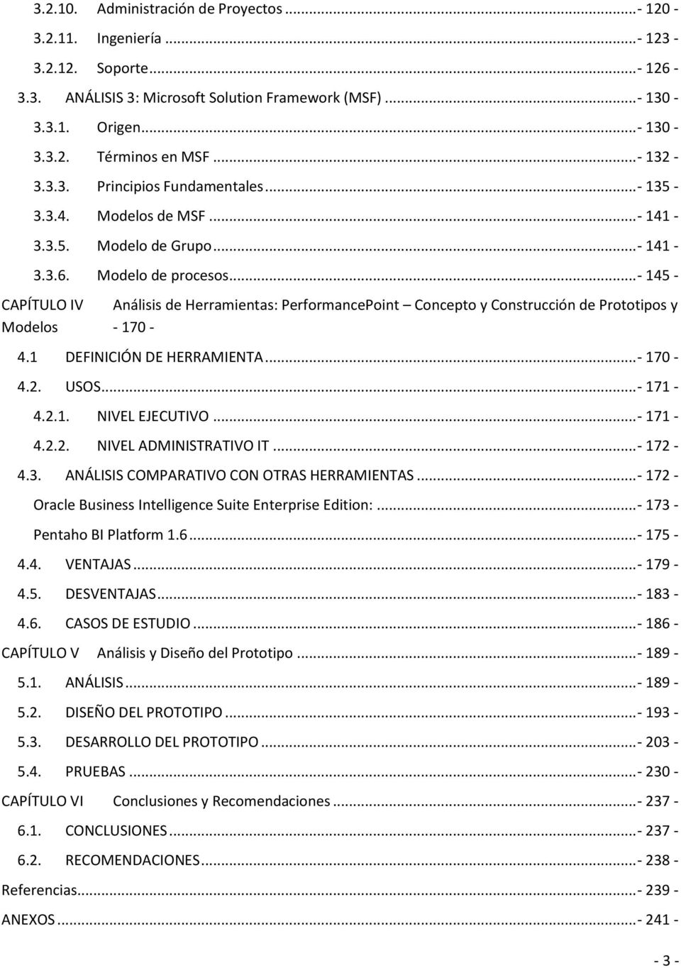 ..- 145 - CAPÍTULO IV Análisis de Herramientas: PerformancePoint Concepto y Construcción de Prototipos y Modelos - 170-4.1 DEFINICIÓN DE HERRAMIENTA...- 170-4.2. USOS...- 171-4.2.1. NIVEL EJECUTIVO.
