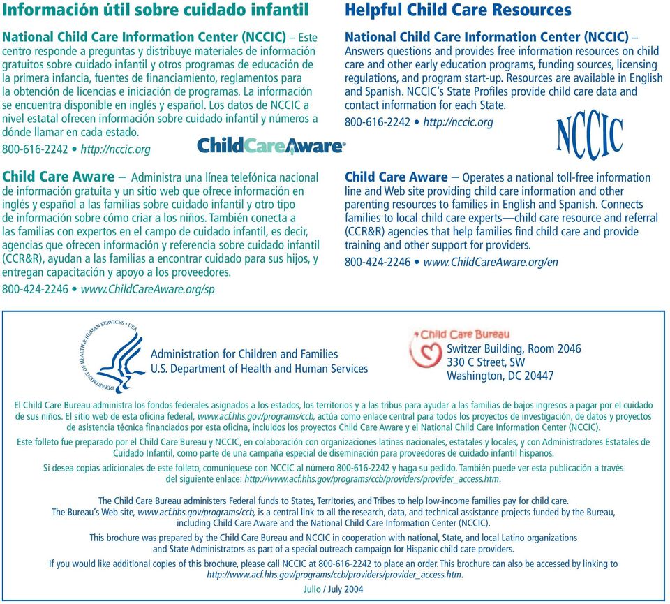 La información se encuentra disponible en inglés y español. Los datos de NCCIC a nivel estatal ofrecen información sobre cuidado infantil y números a dónde llamar en cada estado.