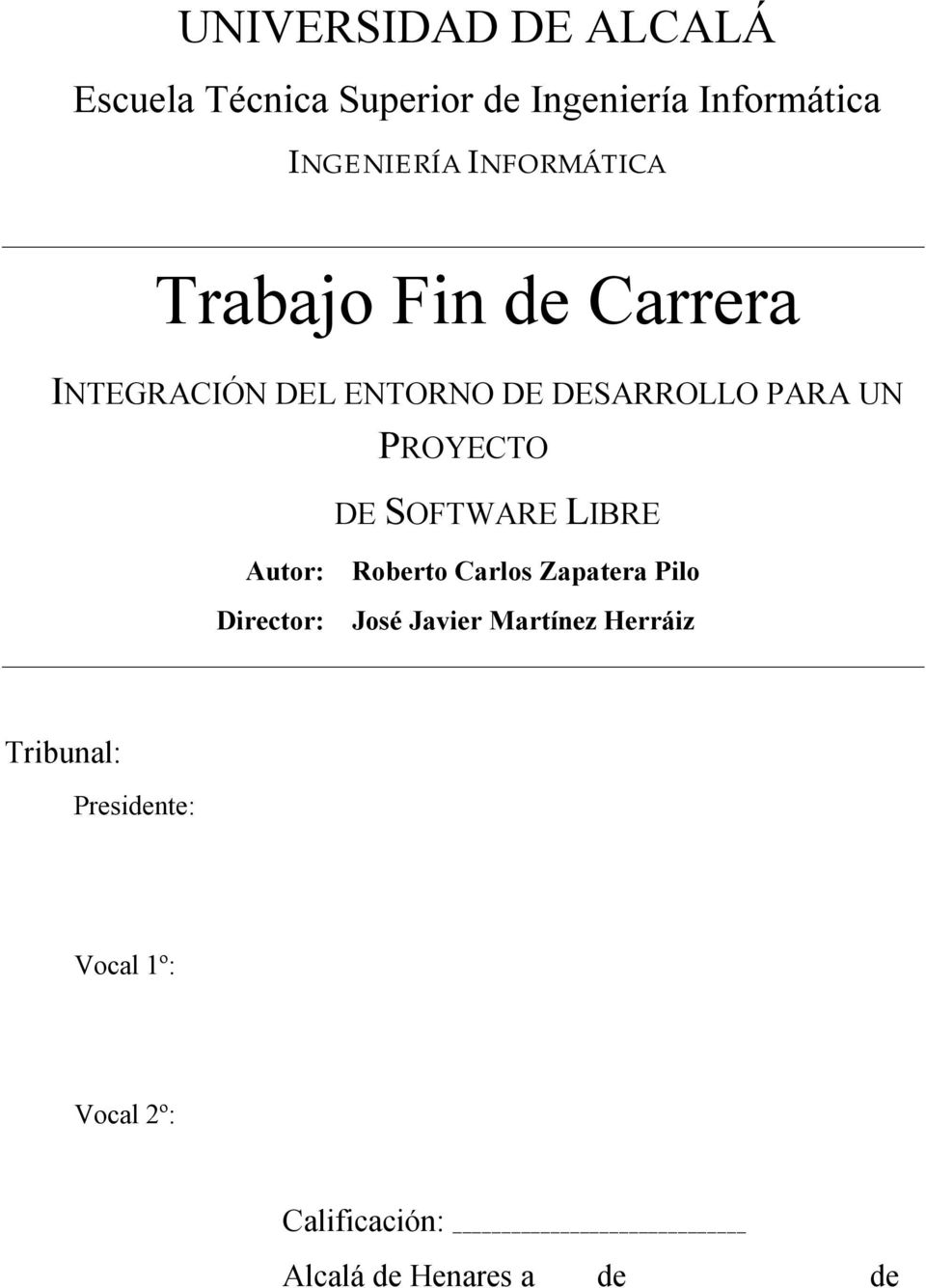 PROYECTO DE SOFTWARE LIBRE Autor: Director: Roberto Carlos Zapatera Pilo José Javier